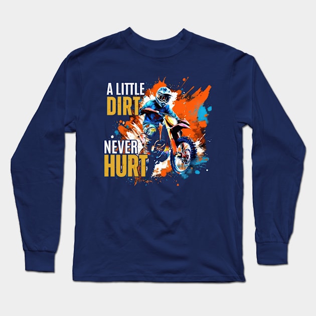A Little Dirt Never Hurt Long Sleeve T-Shirt by KayBee Gift Shop